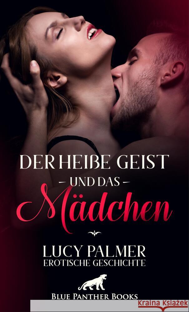 Der heiße Geist und das Mädchen | Erotische Geschichte Palmer, Lucy 9783756120437