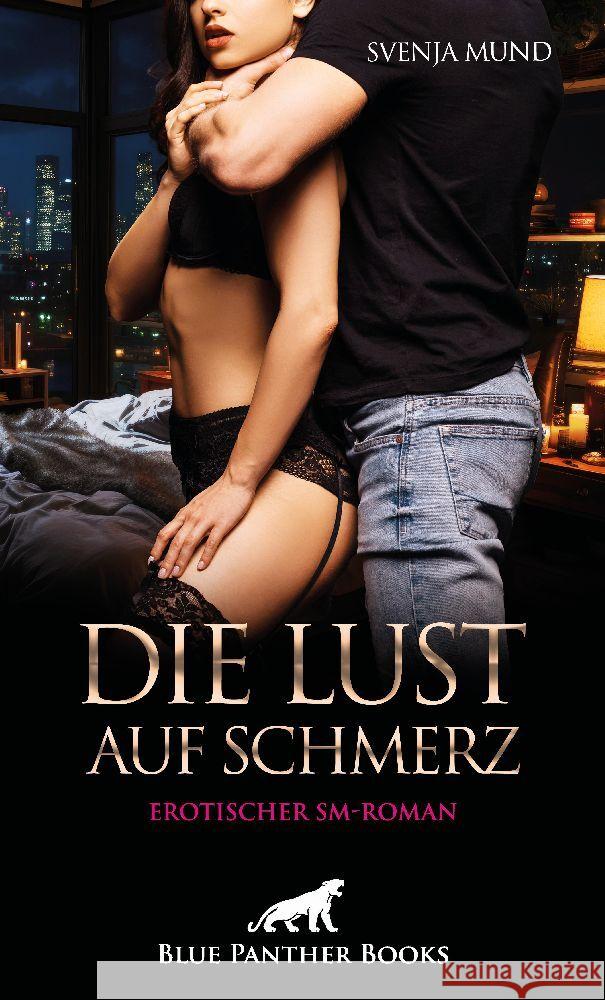 Die Lust auf Schmerz | Erotischer SM-Roman Mund, Svenja 9783756123100 blue panther books