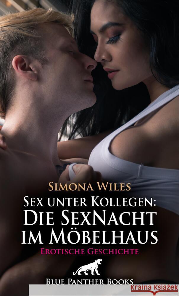 Sex unter Kollegen: Die SexNacht im Möbelhaus | Erotische Geschichte + 1 weitere Geschichte Wiles, Simona 9783756142798 blue panther books