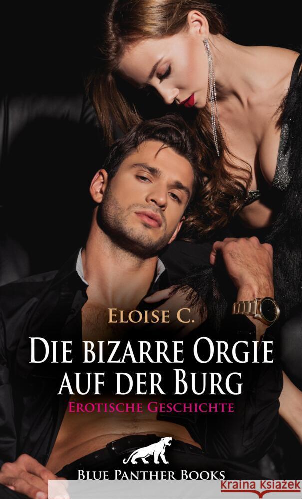 Die bizarre Orgie auf der Burg | Erotische Geschichte + 3 weitere Geschichten C, Eloise . 9783756143092 blue panther books