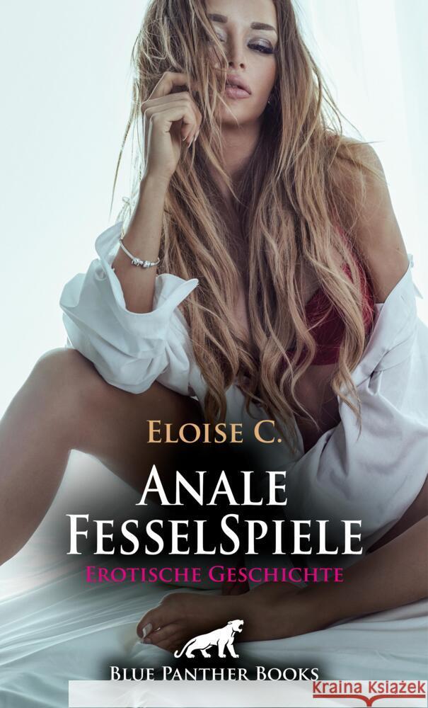 Anale FesselSpiele | Erotische Geschichte + 3 weitere Geschichten C, Eloise . 9783756143146 blue panther books