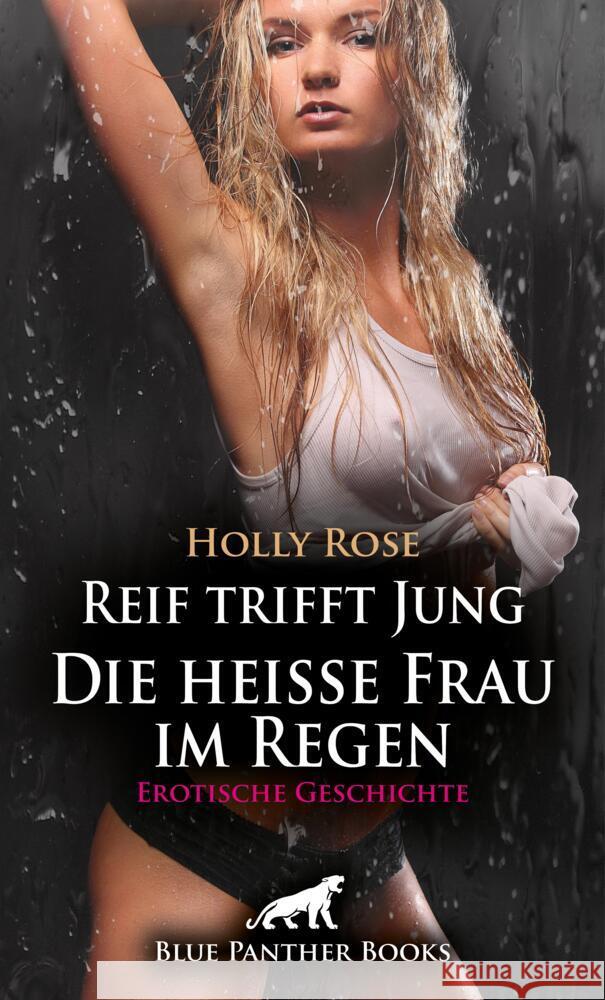 Reif trifft Jung - Die heiße Frau im Regen | Erotische Geschichte + 1 weitere Geschichte Rose, Holly, Sands, Emma 9783756145195