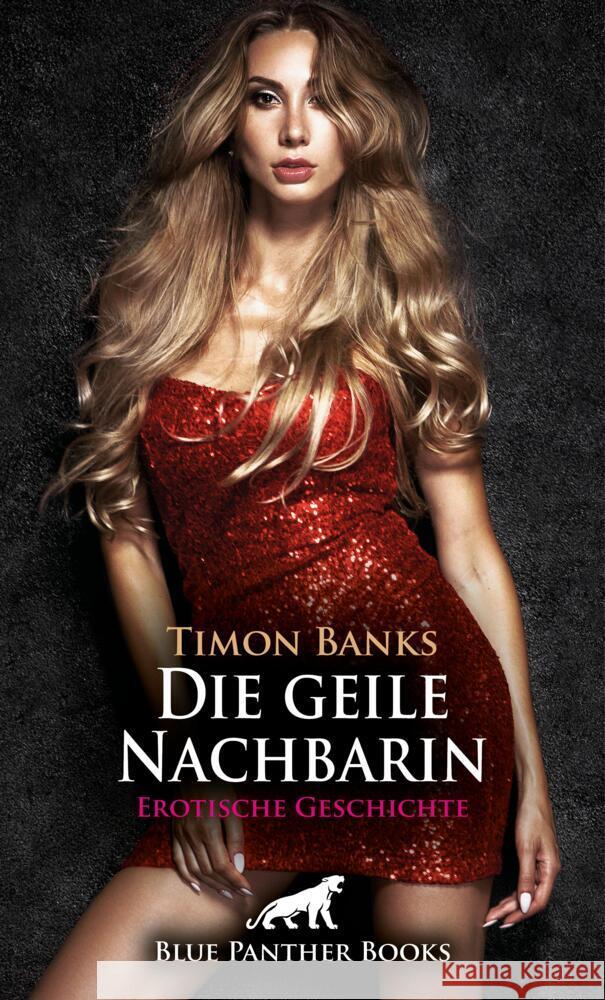 Die geile Nachbarin | Erotische Geschichte + 1 weitere Geschichte Banks, Timon, Rose, Holly 9783756145386 blue panther books