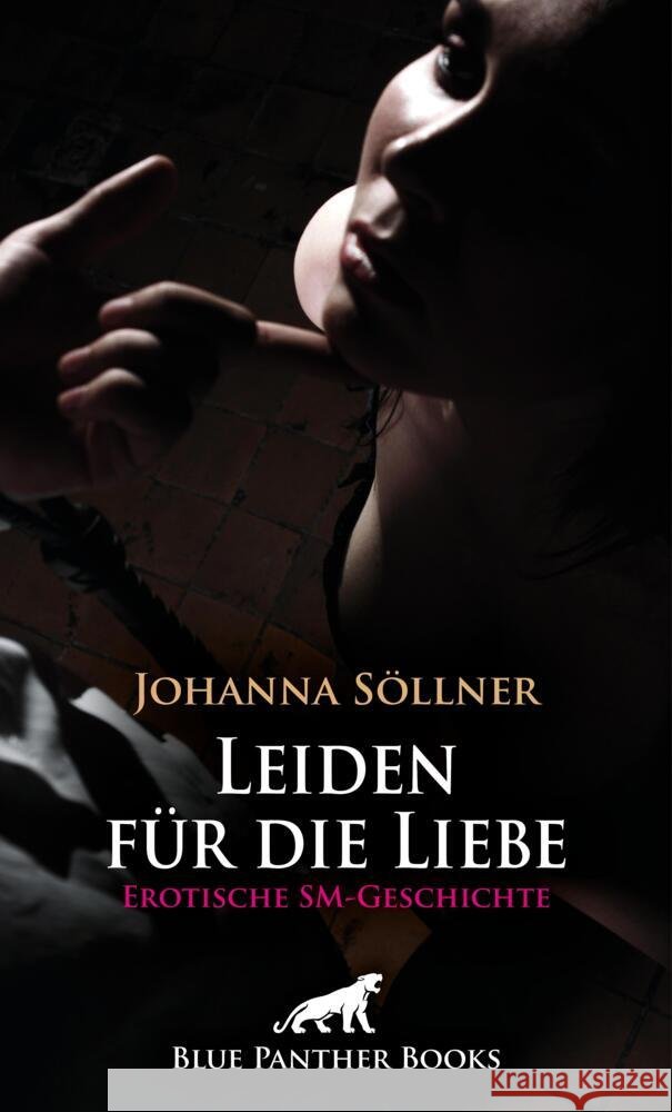 Leiden für die Liebe | Erotische SM-Geschichte Söllner, Johanna 9783756145614 blue panther books