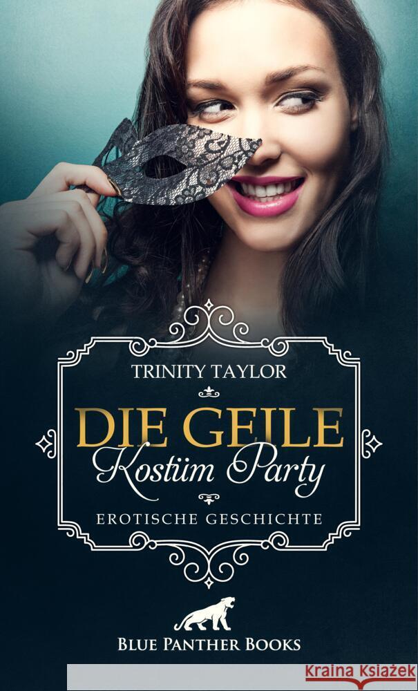 Die geile Kostüm Party | Erotische Geschichte + 1 weitere Geschichte Taylor, Trinity, Rutherford, Susie 9783756145676 blue panther books