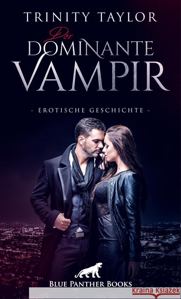 Der dominante Vampir | Erotische Geschichte + 1 weitere Geschichte Taylor, Trinity, Carpenter, Jennifer 9783756145706 blue panther books