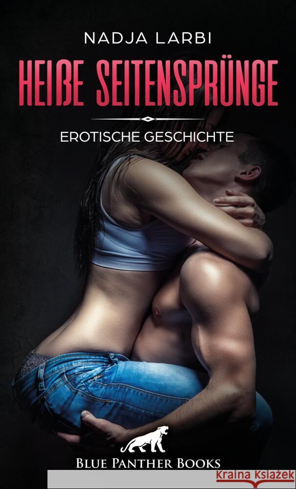 Heiße Seitensprünge | Erotische Geschichte + 3 weitere Geschichten Larbi, Nadja, Bell, George 9783756146383 blue panther books