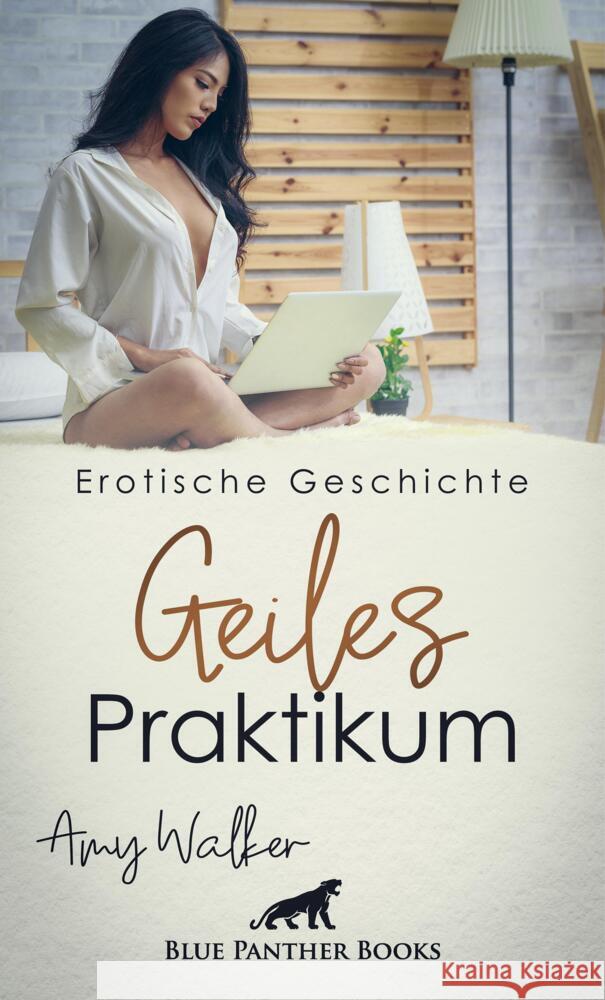 Geiles Praktikum | Erotische Geschichte + 2 weitere Geschichten Walker, Amy 9783756146512 blue panther books