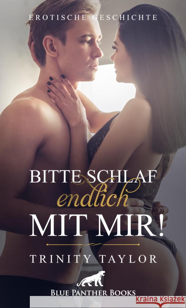 Bitte schlaf endlich mit mir! Erotische Geschichte Taylor, Trinity 9783756147410 blue panther books