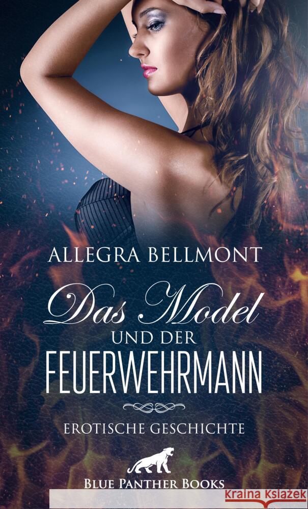 Das Model und der Feuerwehrmann | Erotische Geschichte Bellmont, Allegra 9783756147427