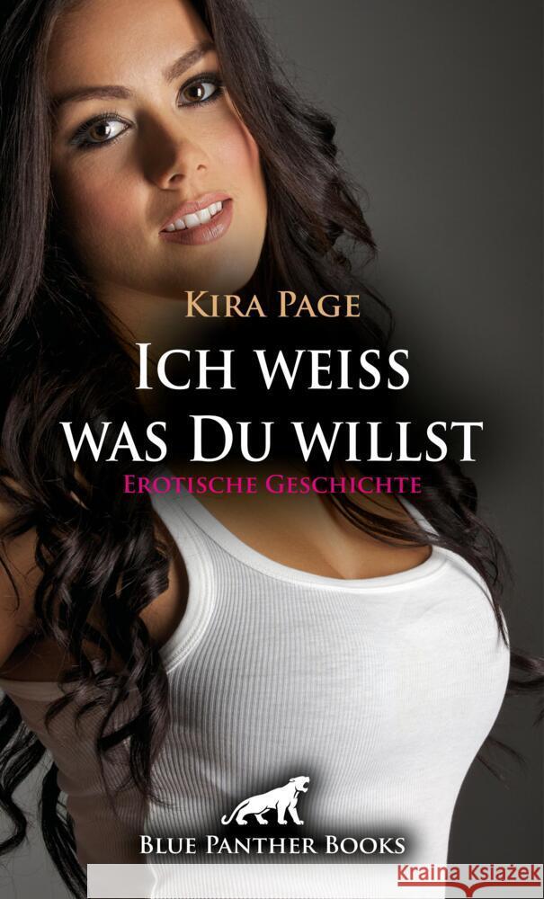 Ich weiss was Du willst | Erotische Geschichte + 1 weitere Geschichte Page, Kira, Reilly, Renee 9783756147519 blue panther books