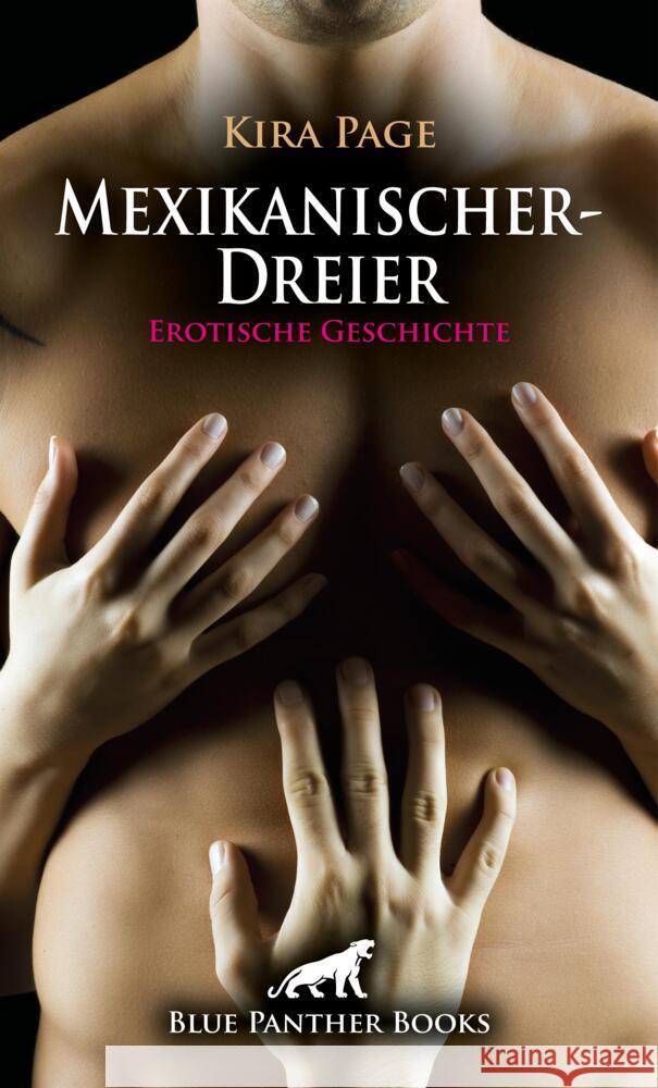 MexikanischerDreier | Erotische Geschichte + 2 weitere Geschichten Page, Kira 9783756147526