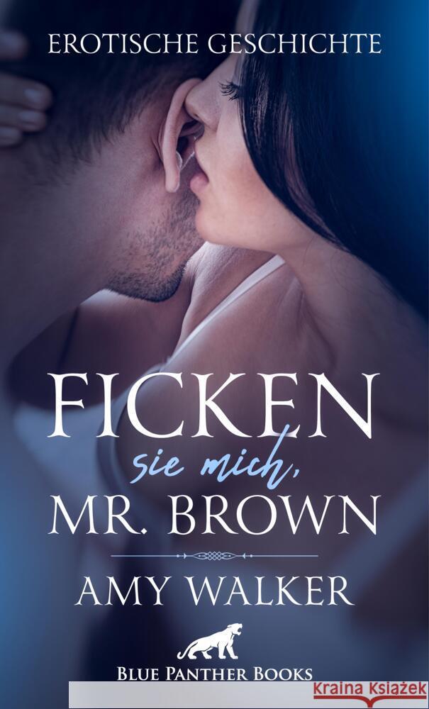 Ficken sie mich, Mr. Brown | Erotische Geschichte Walker, Amy 9783756147601 blue panther books