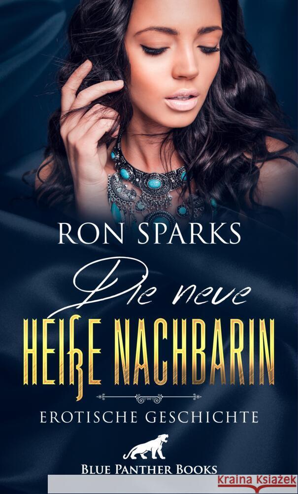 Die neue heiße Nachbarin | Erotische Geschichte + 1 weitere Geschichte Sparks, Ron, C, Eloise . 9783756147700 blue panther books