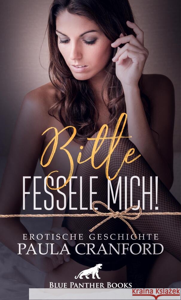 Bitte fessele mich! | Erotische Geschichte + 2 weitere Geschichten Cranford, Paula, Bell, George 9783756147939 blue panther books