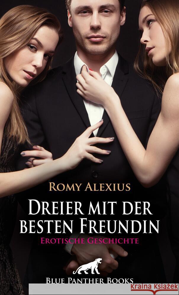 Dreier mit der besten Freundin | Erotische Geschichte + 3 weitere Geschichten Alexius, Romy 9783756148431 blue panther books