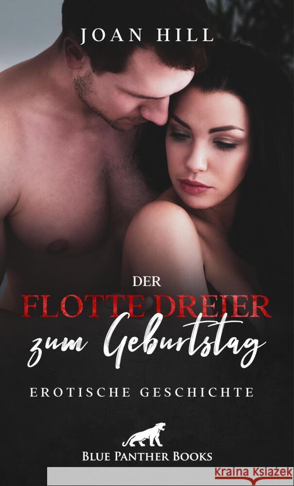 Der flotte Dreier zum Geburtstag | Erotische Geschichte + 1 weitere Geschichte Hill, Joan 9783756149261
