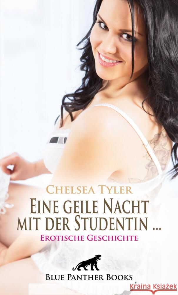 Eine geile Nacht mit der Studentin ... | Erotische Geschichte + 5 weitere Geschichten Tyler, Chelsea 9783756149742 blue panther books