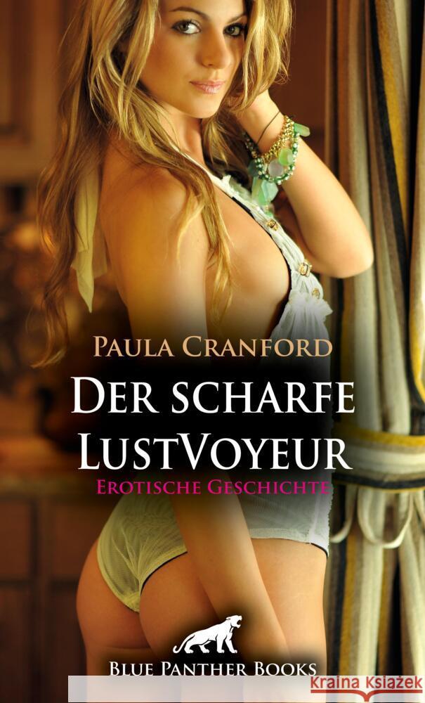 Der scharfe LustVoyeur | Erotische Geschichte + 2 weitere Geschichten Cranford, Paula, Rogers, Uma 9783756150595 blue panther books