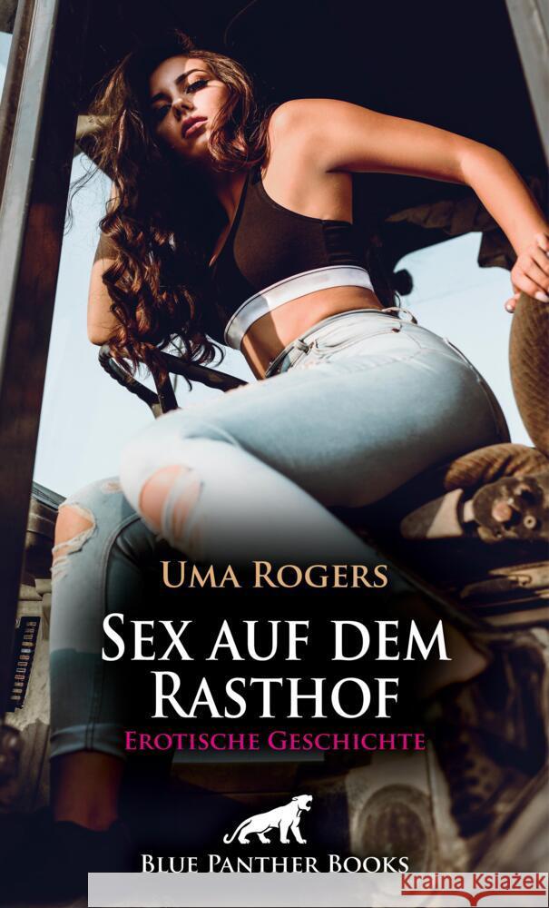 Sex auf dem Rasthof | Erotische Geschichte + 1 weitere Geschichte Rogers, Uma 9783756150816 blue panther books