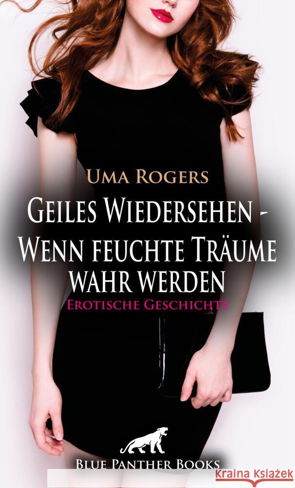 Geiles Wiedersehen - Wenn feuchte Träume wahr werden | Erotische Geschichte + 3 weitere Geschichten Rogers, Uma 9783756150823 blue panther books