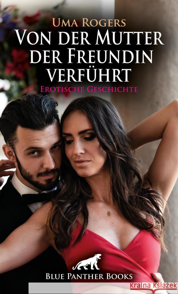 Von der Mutter der Freundin verführt | Erotische Geschichte + 4 weitere Geschichten Rogers, Uma, Harris, Kimberly 9783756150830 blue panther books