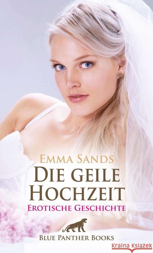 Die geile Hochzeit | Erotische Geschichte + 3 weitere Geschichten Sands, Emma 9783756151011