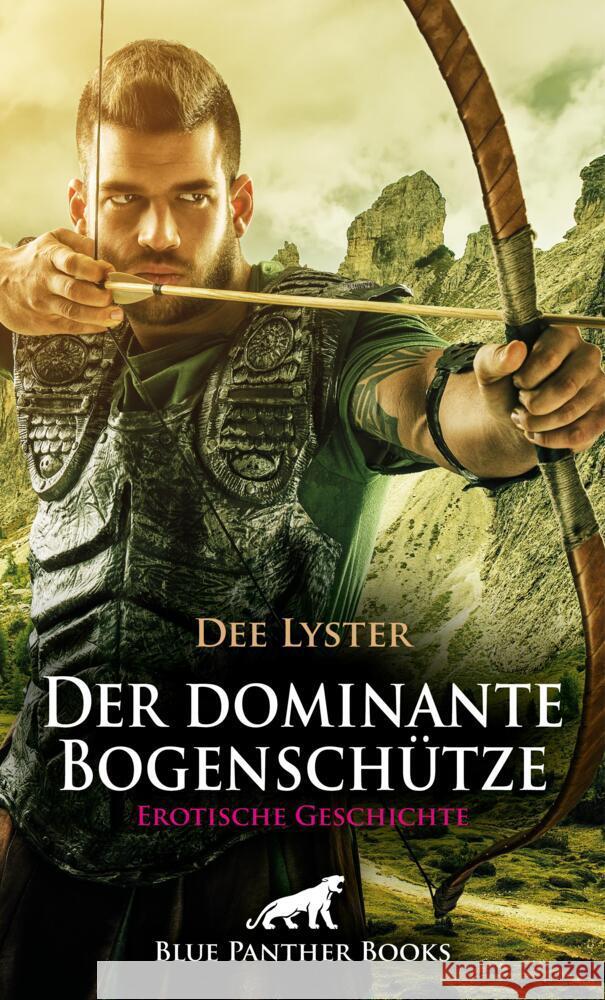 Der dominante Bogenschütze | Erotische Geschichte + 2 weitere Geschichten Lyster, Dee, Jackson, Ricarda 9783756151059 blue panther books