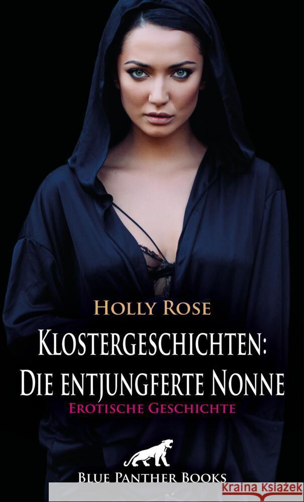 Klostergeschichten: Die entjungferte Nonne | Erotische Geschichte + 1 weitere Geschichte Rose, Holly 9783756151486 blue panther books