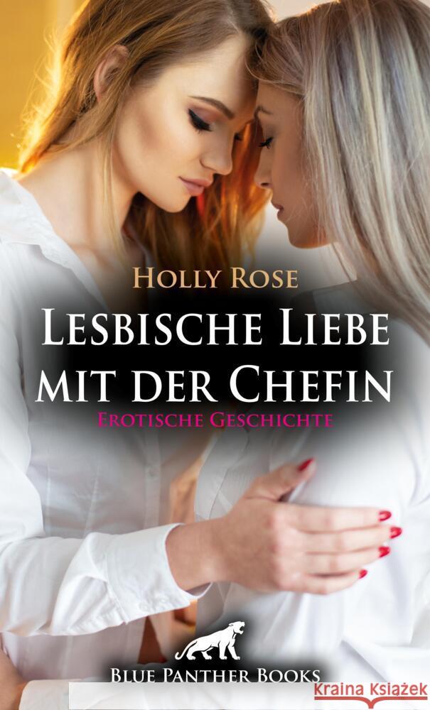 Lesbische Liebe mit der Chefin | Erotische Geschichte + 1 weitere Geschichte Rose, Holly, Tok, Paige 9783756151615 blue panther books