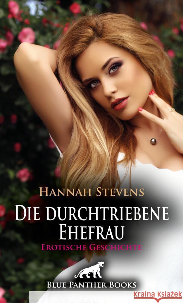 Die durchtriebene Ehefrau | Erotische Geschichte + 1 weitere Geschichte Stevens, Hannah 9783756152797 blue panther books