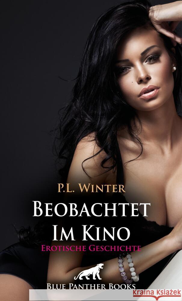 Beobachtet - Im Kino | Erotische Geschichte + 2 weitere Geschichten Winter, P.L. 9783756152971