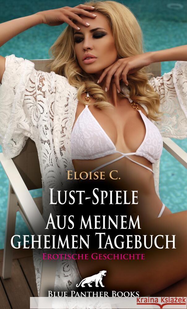 Lust-Spiele - Aus meinem geheimen Tagebuch | Erotische Geschichte + 1 weitere Geschichte C, Eloise . 9783756153442 blue panther books