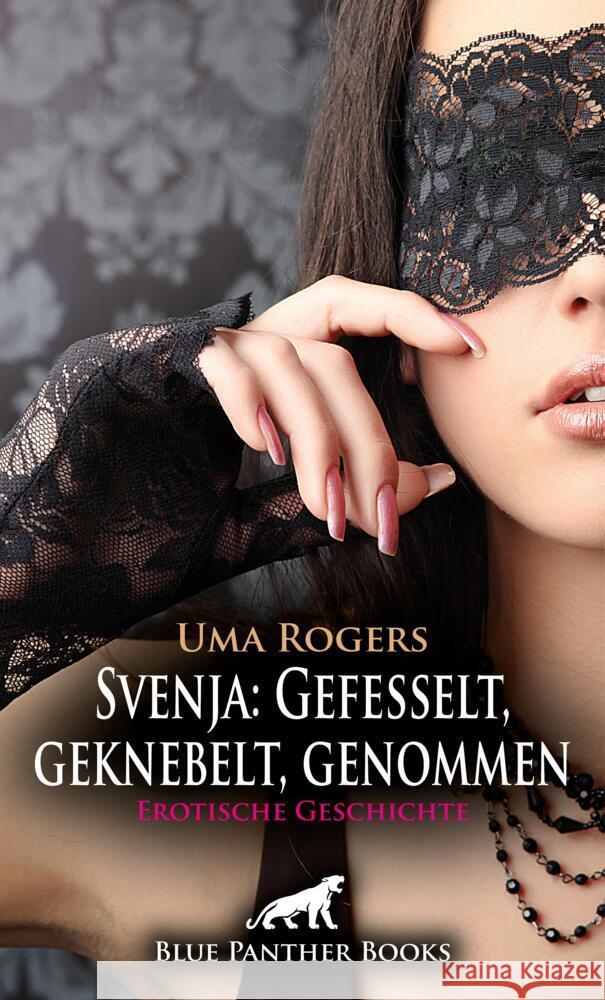 Svenja: Gefesselt, geknebelt, genommen | Erotische Geschichte + 2 weitere Geschichten Rogers, Uma 9783756153466 blue panther books