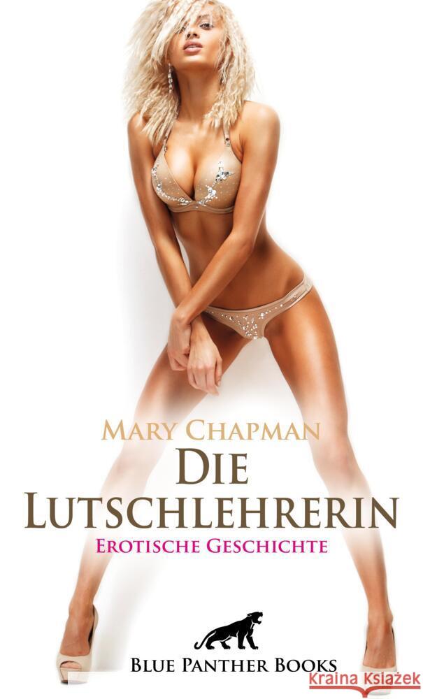 Die Lutschlehrerin | Erotische Geschichte + 2 weitere Geschichten Chapman, Mary, Wiles, Simona, Rutherford, Susie 9783756153527 blue panther books