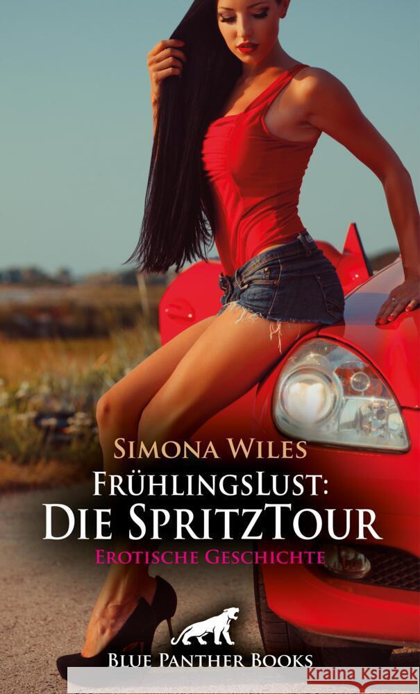 FrühlingsLust: Die SpritzTour | Erotische Geschichte + 1 weitere Geschichte Wiles, Simona 9783756153947