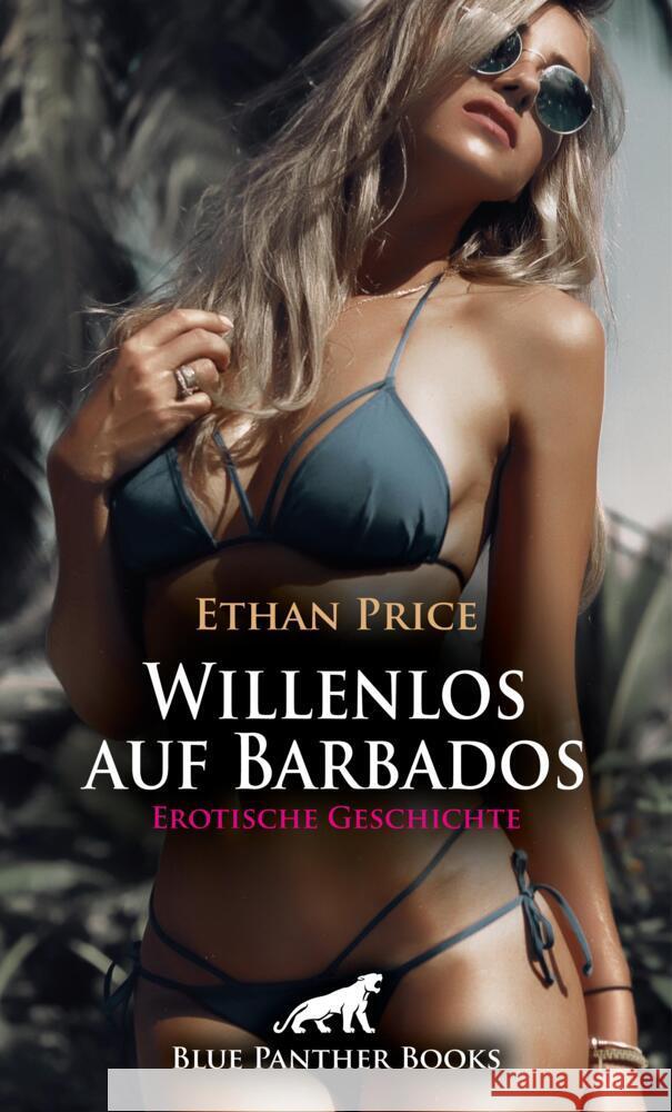 Willenlos auf Barbados | Erotische Geschichte + 1 weitere Geschichte Price, Ethan, Wiles, Simona 9783756154074 blue panther books