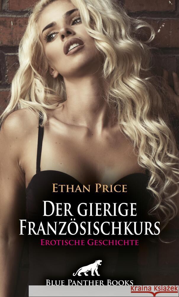 Der gierige Französischkurs | Erotische Geschichte + 1 weitere Geschichte Price, Ethan, Rose, Holly 9783756154104 blue panther books