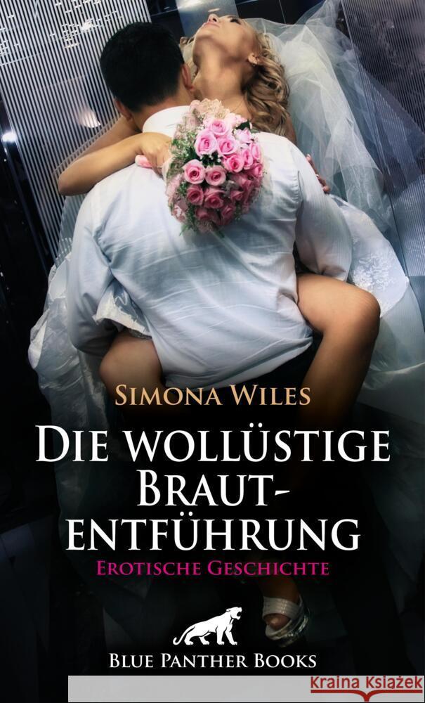 Die wollüstige Brautentführung | Erotische Geschichte + 1 weitere Geschichte Wiles, Simona, Green, Bonnie 9783756155798 blue panther books