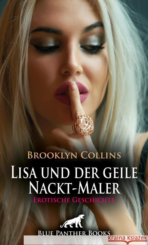 Lisa und der geile Nackt-Maler | Erotische Geschichte + 1 weitere Geschichte Collins, Brooklyn 9783756159314 blue panther books