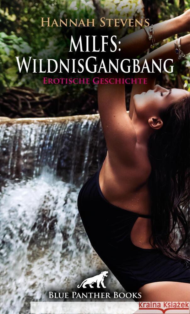 MILFS: WildnisGangbang | Erotische Geschichte + 2 weitere Geschichten Stevens, Hannah 9783756159444 blue panther books