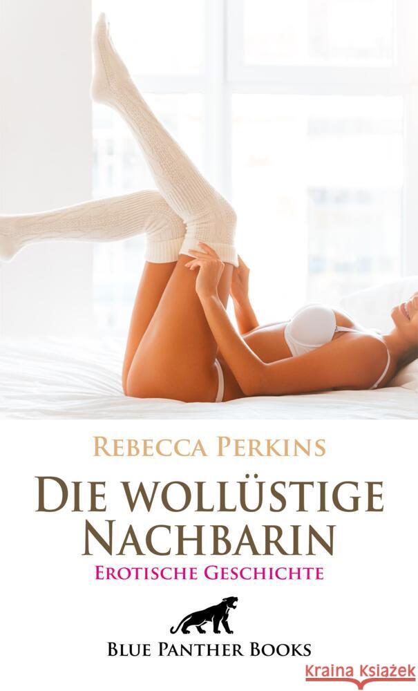 Die wollüstige Nachbarin | Erotische Geschichte + 1 weitere Geschichte Perkins, Rebecca 9783756159864 blue panther books