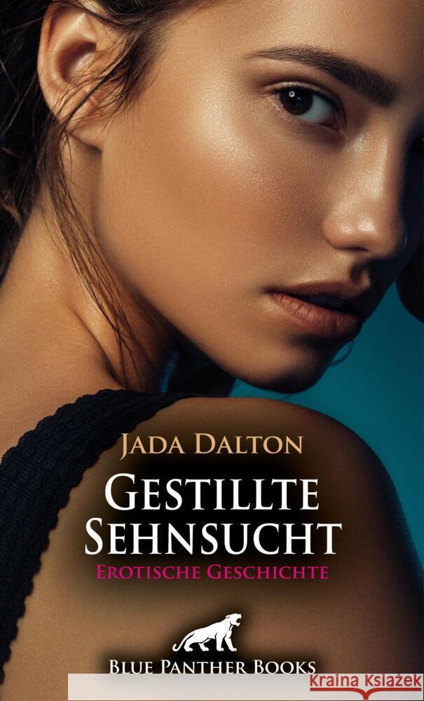 Gestillte Sehnsucht | Erotische Geschichte + 3 weitere Geschichten Dalton, Jada 9783756161454