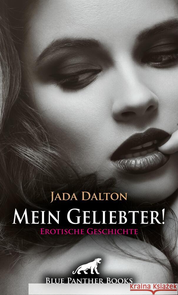 Mein Geliebter! | Erotische Geschichte + 2 weitere Geschichten Dalton, Jada 9783756161461