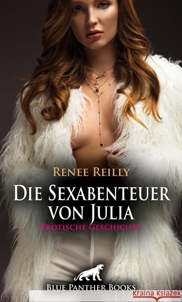 Die Sexabenteuer von Julia | Erotische Geschichte + 1 weitere Geschichte Reilly, Renee 9783756161577