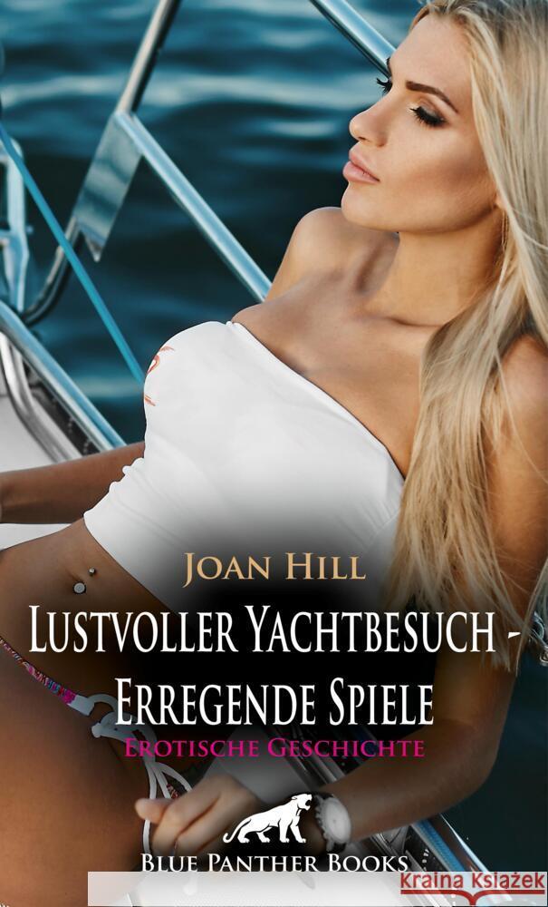 Lustvoller Yachtbesuch - Erregende Spiele | Erotische Geschichte + 1 weitere Geschichte Hill, Joan 9783756162000