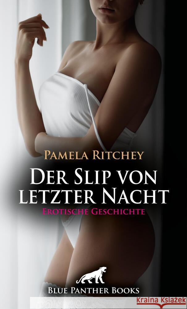 Der Slip von letzter Nacht | Erotische Geschichte + 1 weitere Geschichte Ritchey, Pamela 9783756163830