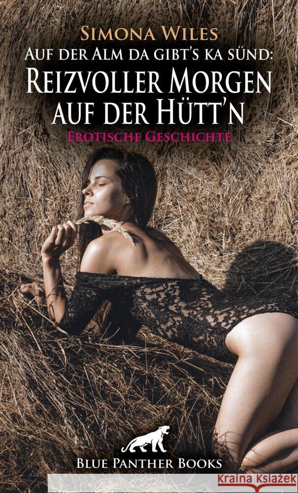Auf der Alm da gibt's ka sünd: Reizvoller Morgen auf der Hütt'n | Erotische Geschichte + 1 weitere Geschichte Wiles, Simona, Perkins, Rebecca 9783756163892 blue panther books