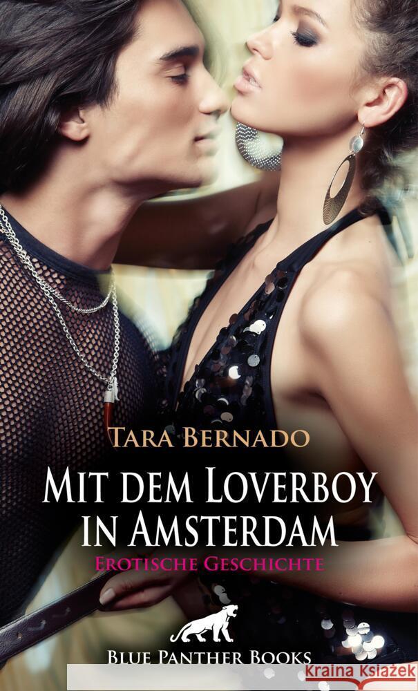 Mit dem Loverboy in Amsterdam | Erotische Geschichte + 1 weitere Geschichte Bernado, Tara 9783756164684 blue panther books