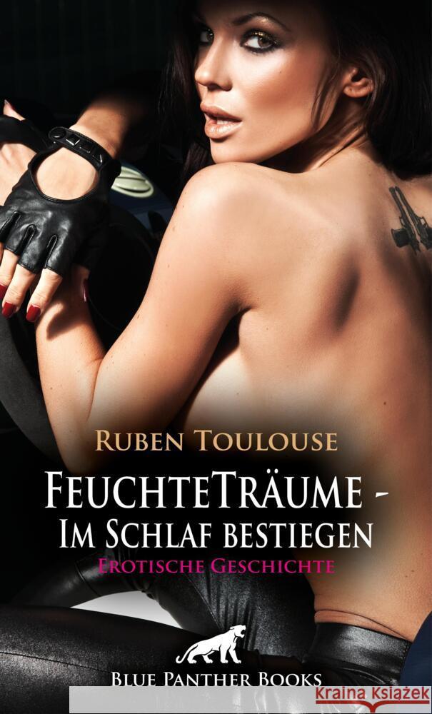 FeuchteTräume - Im Schlaf bestiegen | Erotische Geschichte + 1 weitere Geschichte Toulouse, Ruben 9783756164882 blue panther books